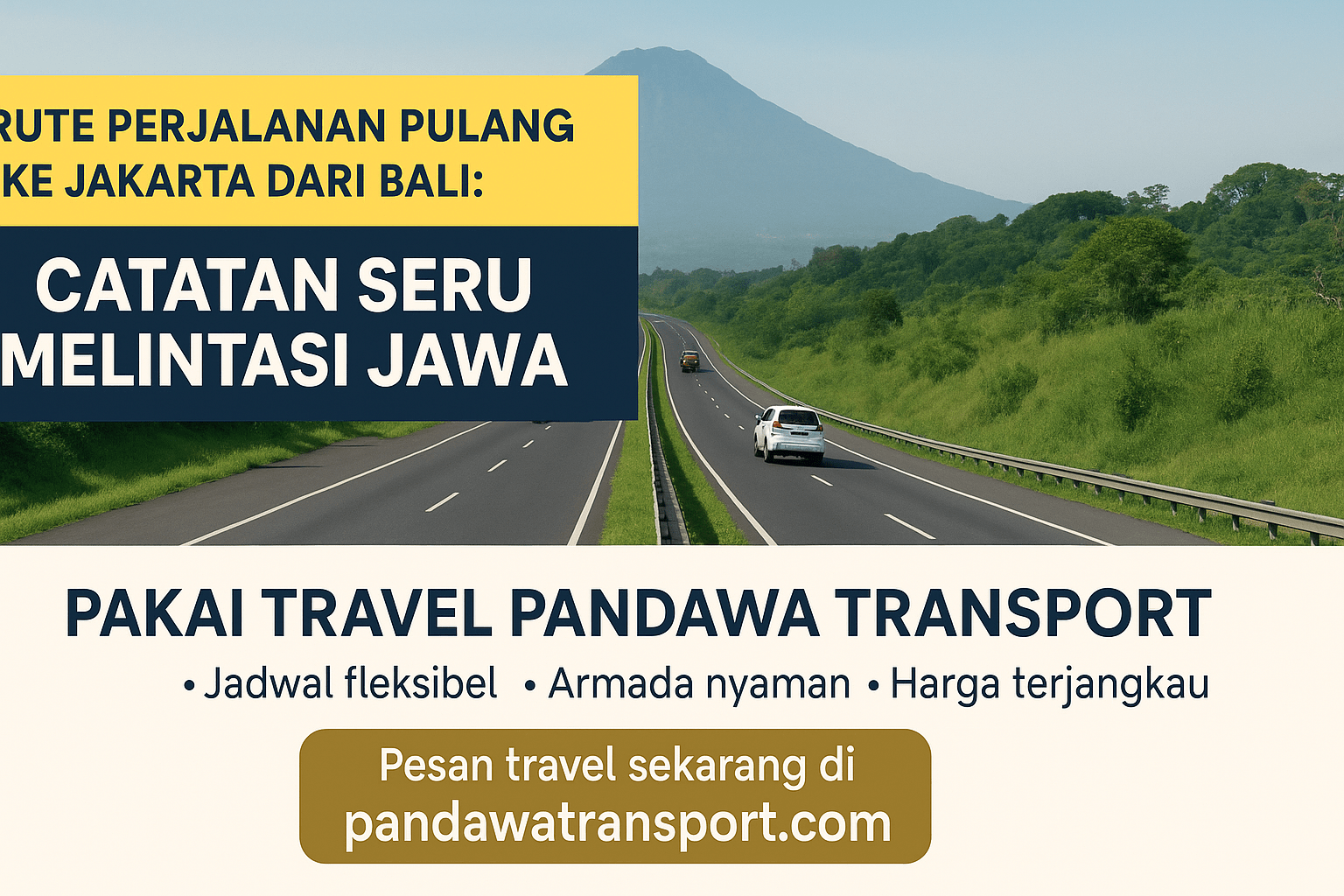 Rute Perjalanan Pulang ke Jakarta dari Bali: Catatan Seru Melintasi Jawa